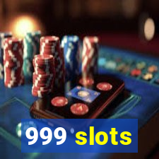 999 slots